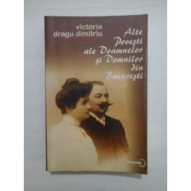 Alte povesti ale doamnelor si domnilor din Bucuresti - Victoria Dragu Dimitriu